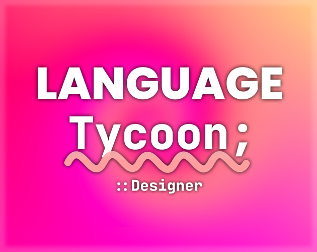 Games like Language Tycoon Designer