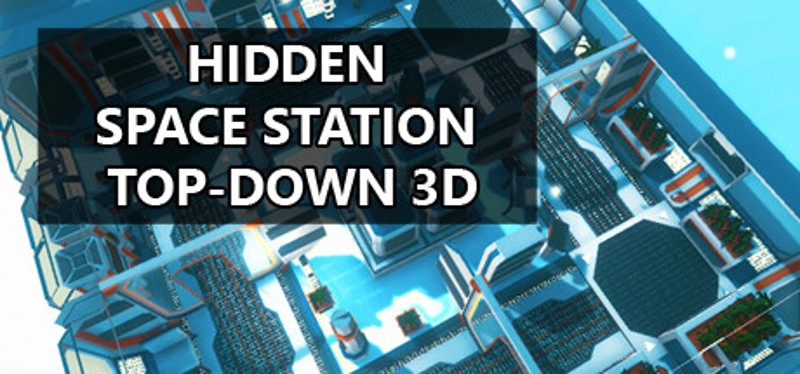 Hidden Space Station Top-Down 3D Game Cover