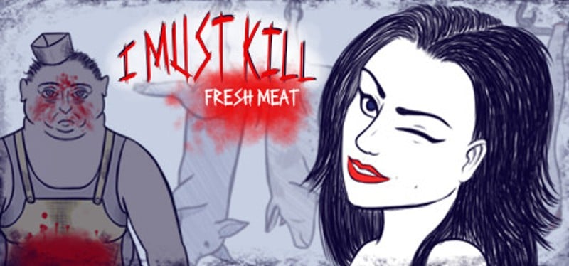 I Must Kill: Fresh Meat Image