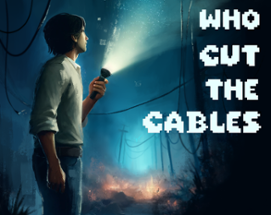 Who Cut The Cables Image