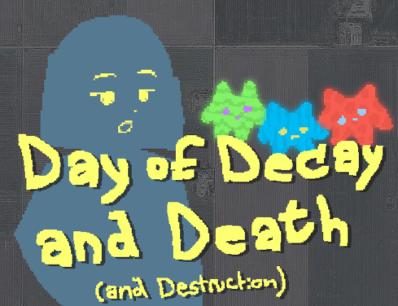 Day of Decay and Death (and Destruction) Image