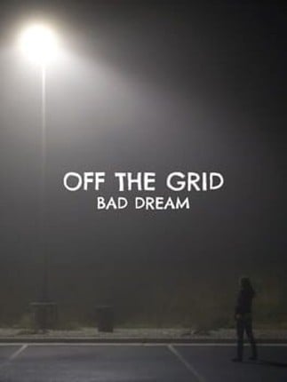 Off The Grid: Bad Dream Image