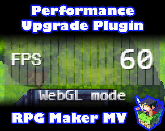 Performance Upgrade plugin for RPG Maker MV Game Cover