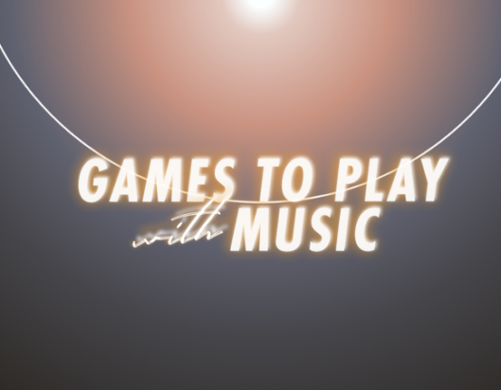 Games to Play w/ music Game Cover