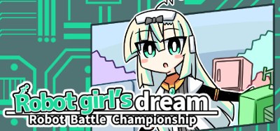 Robot girl's dream -RobotBattleChampionship- Image