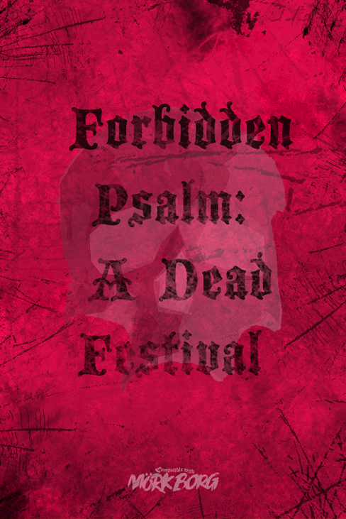 Games like A Dead Festival Forbidden Psalm - miniatures game, inspired by and compatible with MÖRK BORG