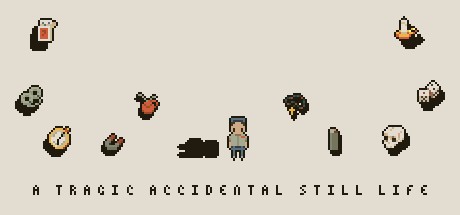 Games like A Tragic Accidental Still Life
