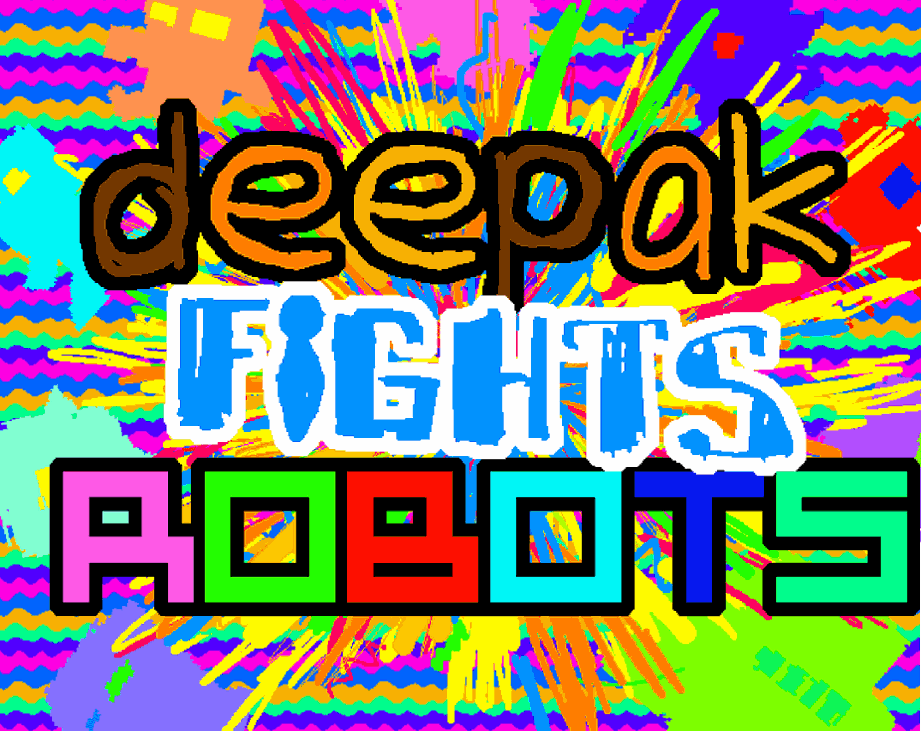 Games like Deepak Fights Robots