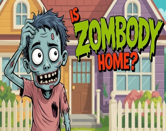 Is ZOMBODY Home? Image