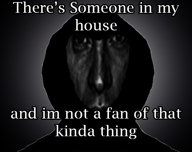 Games like Theres someone in my house and im not a fan of that kinda thing