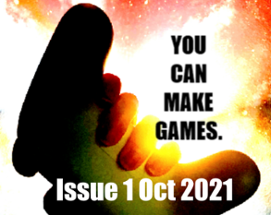 You Can Make Games - Issue 01 - October 2021 Image