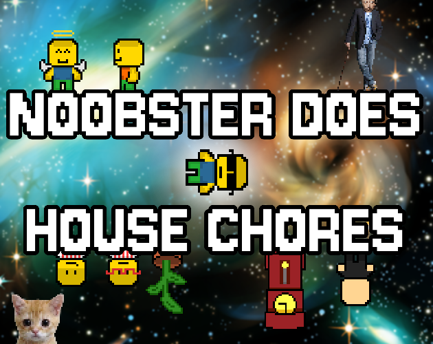 Games like NOOBSTER DOES HOUSE CHORES