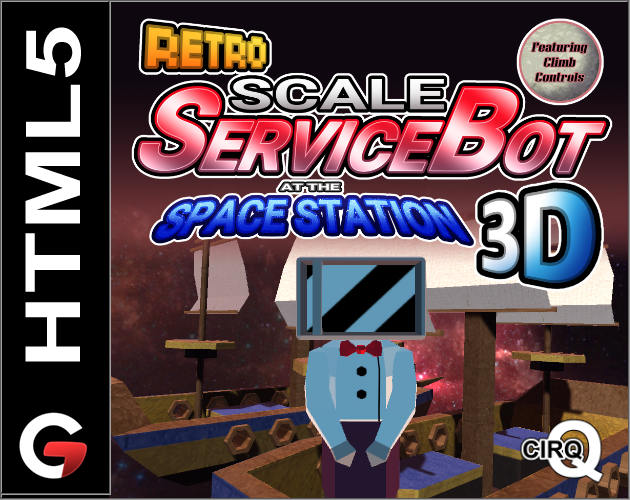 Games like RETRO SCALE SERVICE BOT AT THE SPACE STATION 3D Featuring Climb Controls