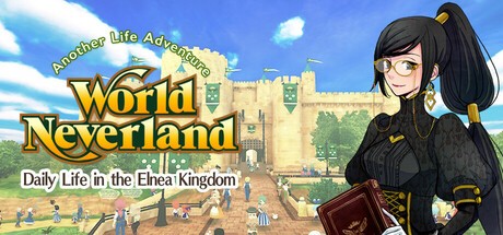 Games like WorldNeverland - Daily Life in the Elnea Kingdom - Another Life Adventure