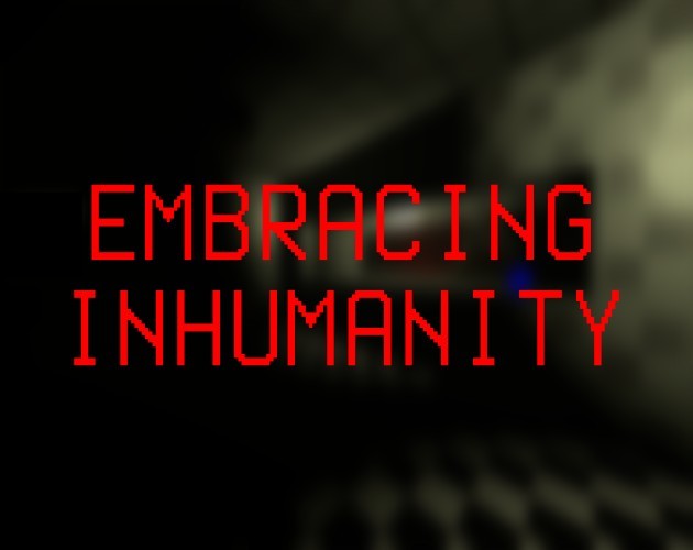 Games like Embracing Inhumanity