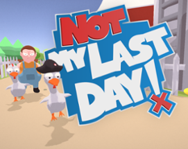 Not my last day! Image