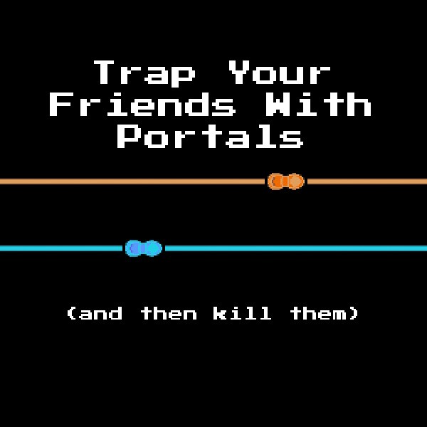 Games like Trap Your Friends With Portals