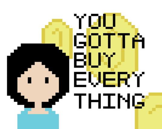 You Gotta Buy Everything Game Cover