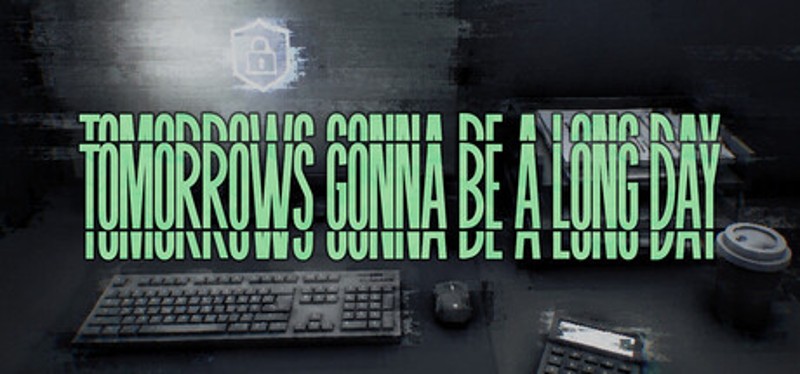 Tomorrow's Gonna Be a Long Day Image