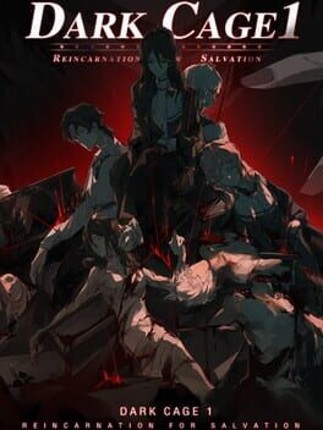 Dark Cage1: Reincarnation For Salvation Image