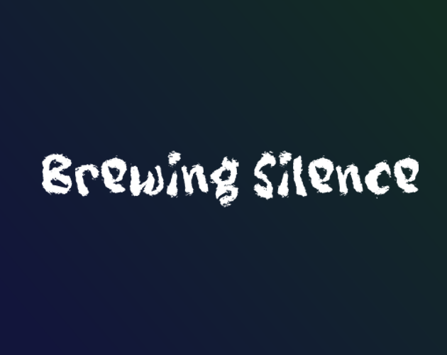 Games like Brewing Silence