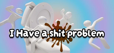 Games like I Have A Shit Problem