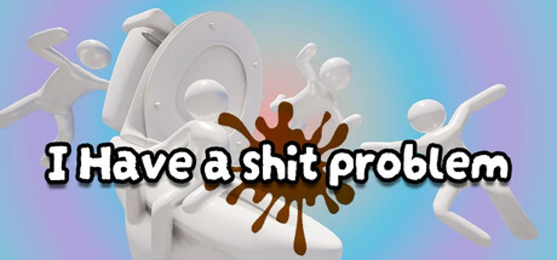 I Have A Shit Problem Image