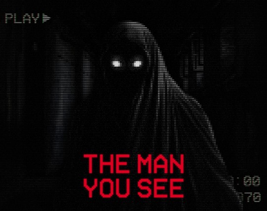 The Man You See Image