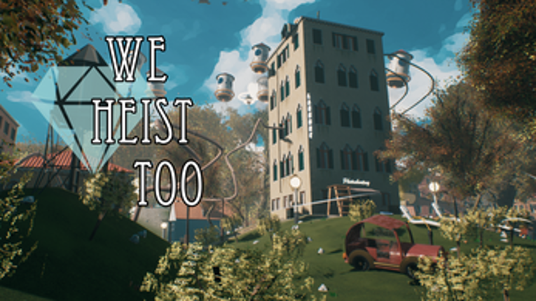We Heist Too (Early Access) Image