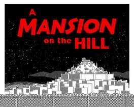 Games like A Mansion on the Hill