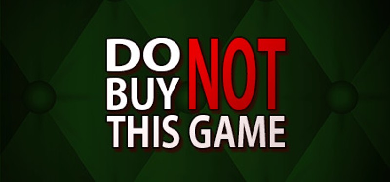 Do Not Buy This Game Image