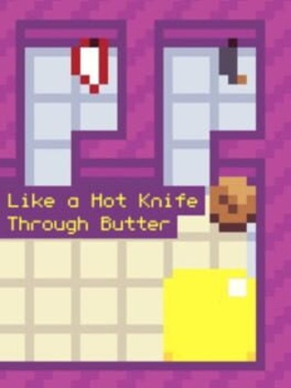 Like a Hot Knife Through Butter Image