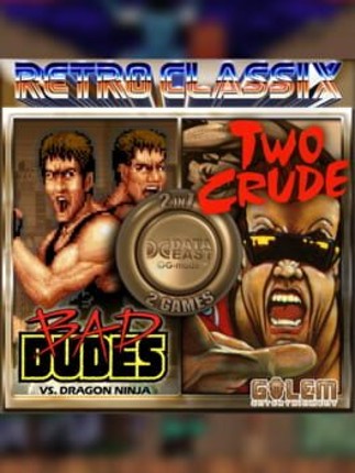 Retro Classix 2in1 pack: Bad Dudes & Two Crude Dudes Image