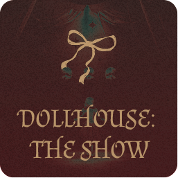 Games like DOLLHOUSE: THE SHOW