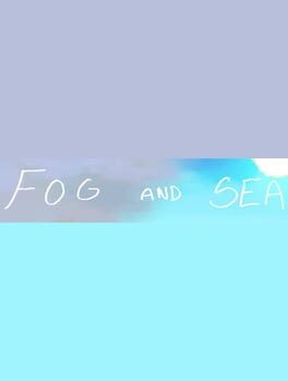 Games like Fog and Sea