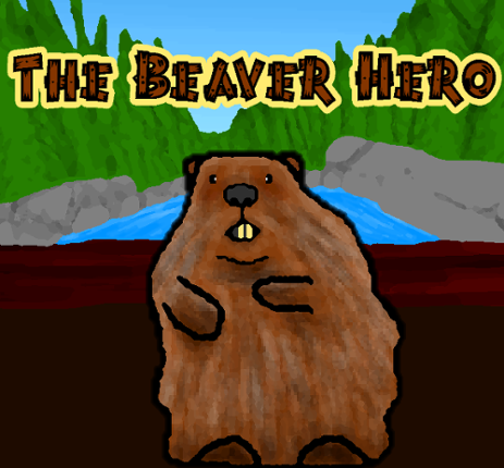 The Beaver Hero (GlobalGameJam Edition) Game Cover