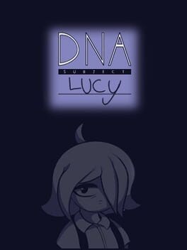 Games like DNA Subject: Lucy