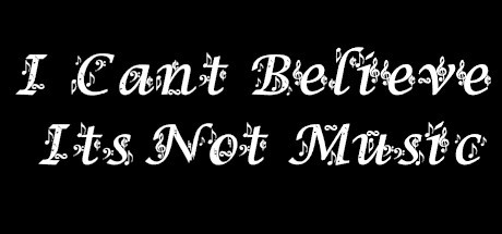Games like I Can't Believe It's Not Music!