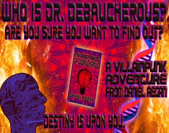 My Good Friend Dr. Debaucherous Image