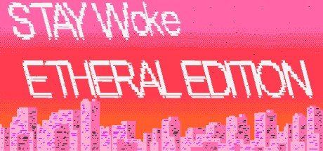 Games like Stay Woke Etheral Edition