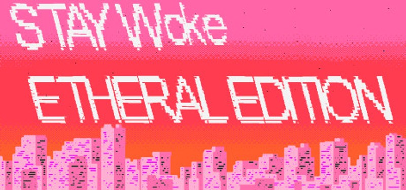 Stay Woke Etheral Edition Image