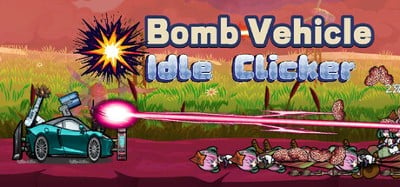 Bomb Vehicle Idle Clicker Image