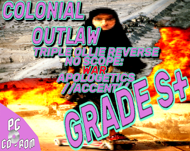 Games like Colonial Outlaw Triple Ollie Reverse No Scope War Apologetics Accent Grade S+