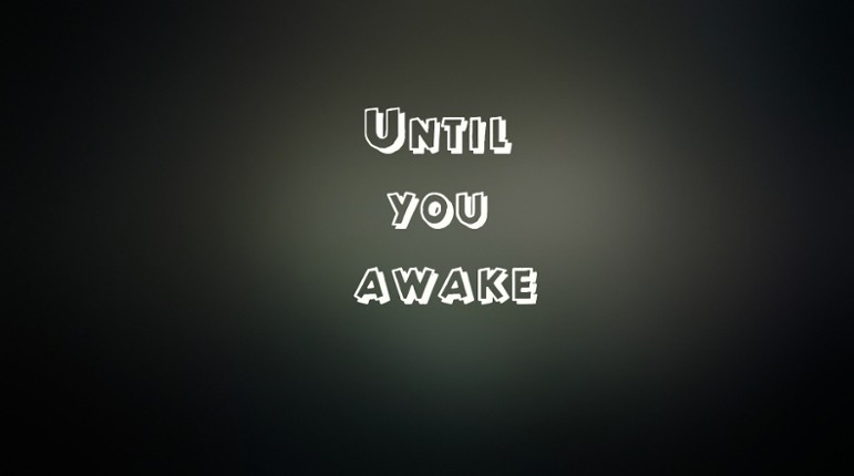 Until you awake Image