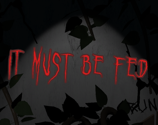 It Must Be Fed Image