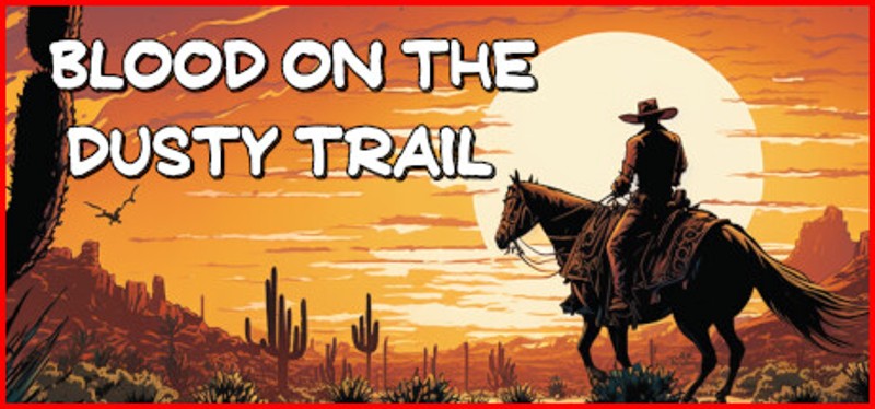 Blood On The Dusty Trail Game Cover