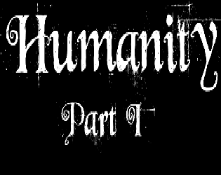 Games like Humanity Part I (DEMO)