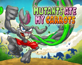 Mutants Ate My Carrots Image