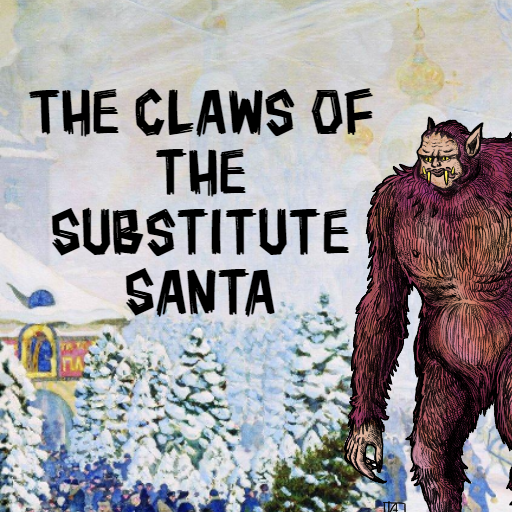 Games like The Claws of the Substitute Santa
