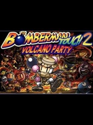 Bomberman Touch 2: Volcano Party Image